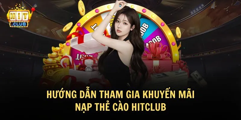 khuyen mai nap the cao 3 Cách tham gia khuyến mãi nạp thẻ cào HitClub